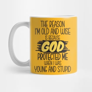 The reason i'm old and wise Mug